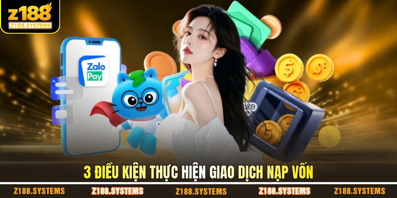 3 điều kiện thực hiện giao dịch nạp vốn 3 điều kiện thực hiện giao dịch nạp vốn