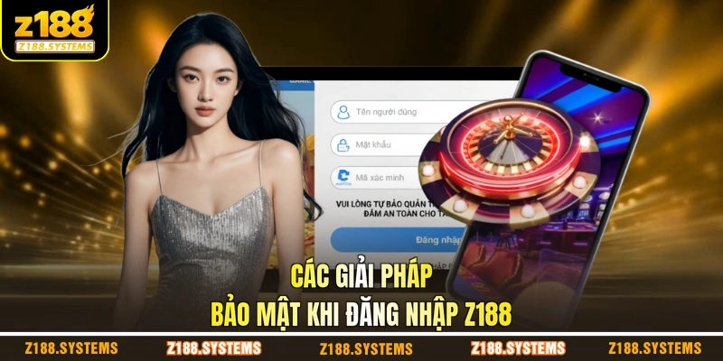 Các giải pháp bảo mật khi đăng nhập Z188