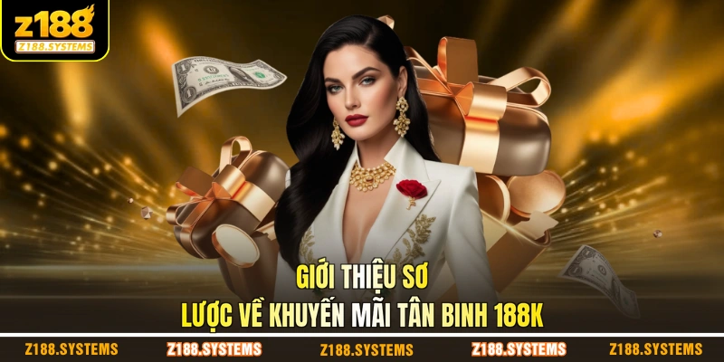 Giới thiệu sơ lược về khuyến mãi tân binh 188K