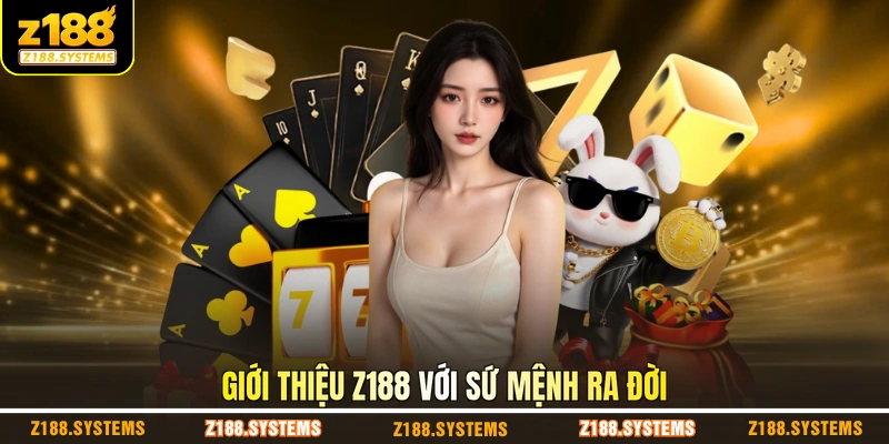 Giới thiệu Z188 với sứ mệnh ra đời