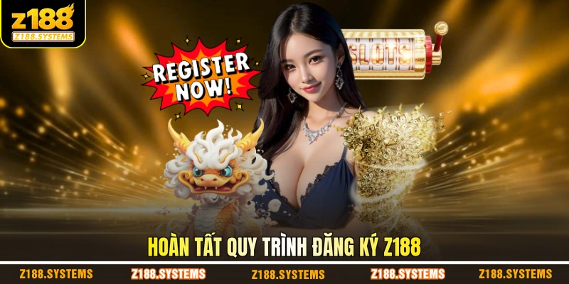 Hoàn tất quy trình đăng ký Z188 Hoàn tất quy trình đăng ký Z188