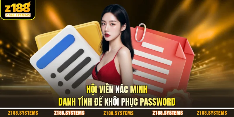 Hội viên xác minh danh tính để khôi phục password Hội viên xác minh danh tính để khôi phục password