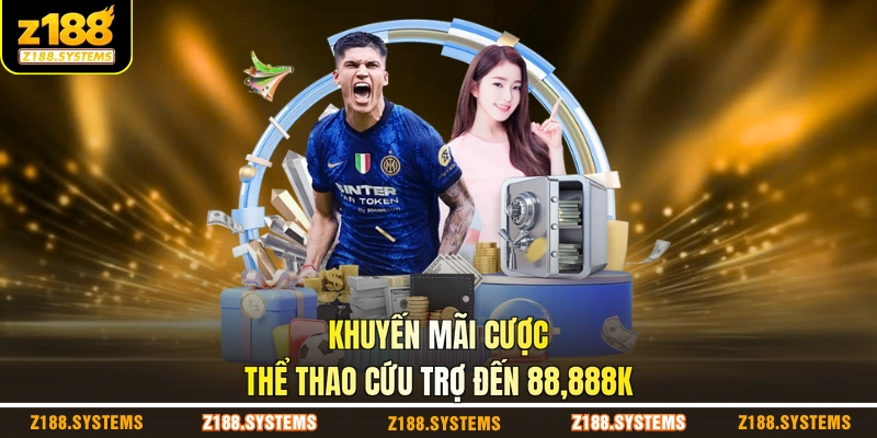 Khuyến mãi cược thể thao cứu trợ đến 88,888K