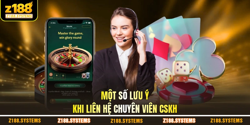 Một số lưu ý khi liên hệ chuyên viên CSKH