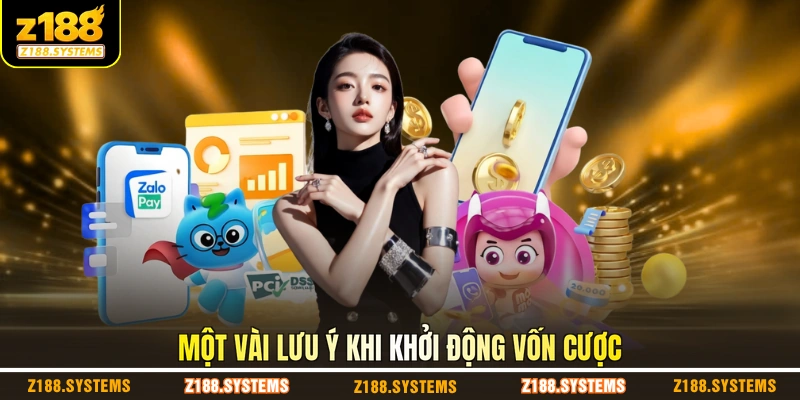 Một vài lưu ý khi khởi động vốn cược Một vài lưu ý khi khởi động vốn cược