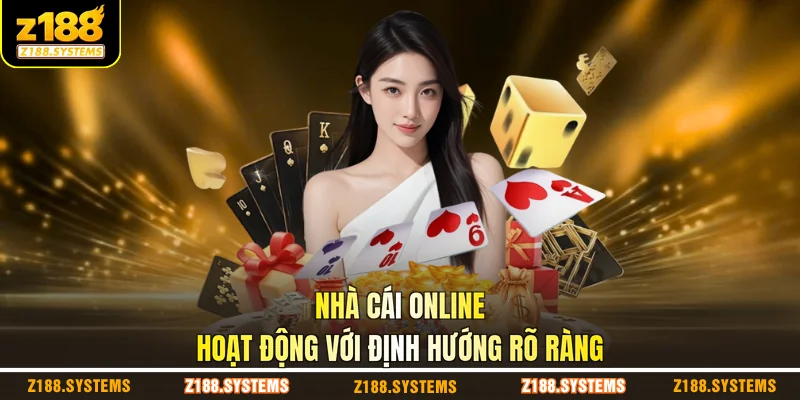 Nhà cái online hoạt động với định hướng rõ ràng Nhà cái online hoạt động với định hướng rõ ràng