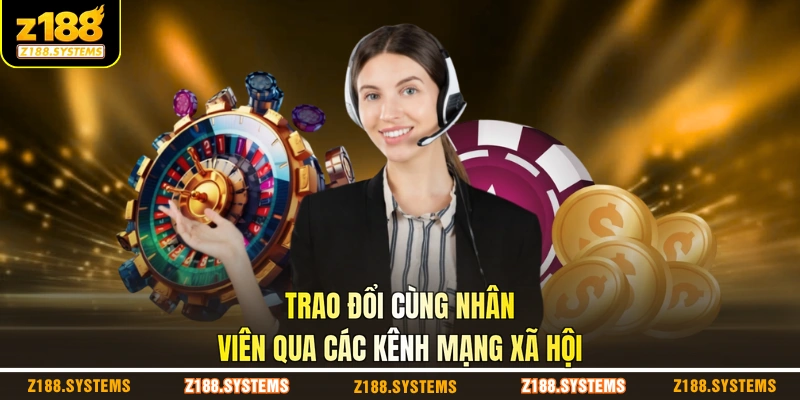 Trao đổi cùng nhân viên qua các kênh mạng xã hội