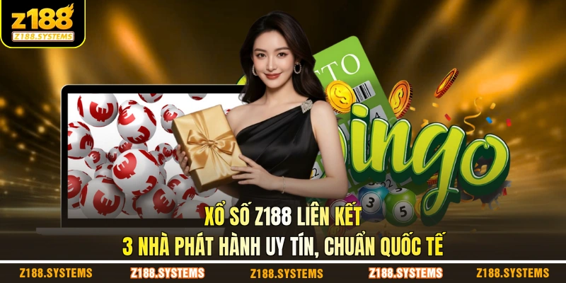 Xổ số Z188 liên kết 3 nhà phát hành uy tín, chuẩn quốc tế